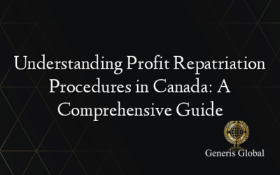 Understanding Profit Repatriation Procedures in Canada: A Comprehensive Guide
