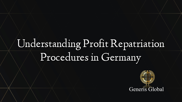 Understanding Profit Repatriation Procedures in Germany