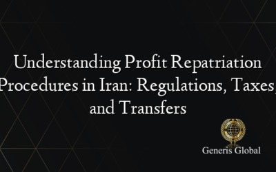 Understanding Profit Repatriation Procedures in Iran: Regulations, Taxes, and Transfers