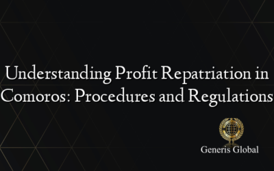 Understanding Profit Repatriation in Comoros: Procedures and Regulations