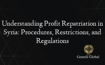 Understanding Profit Repatriation in Syria: Procedures, Restrictions, and Regulations