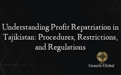 Understanding Profit Repatriation in Tajikistan: Procedures, Restrictions, and Regulations