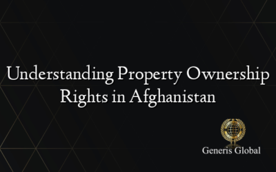 Understanding Property Ownership Rights in Afghanistan