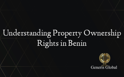 Understanding Property Ownership Rights in Benin