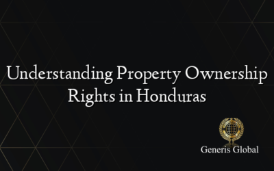 Understanding Property Ownership Rights in Honduras