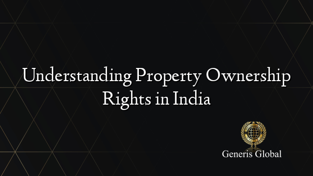 Understanding Property Ownership Rights in India