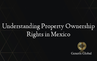 Understanding Property Ownership Rights in Mexico