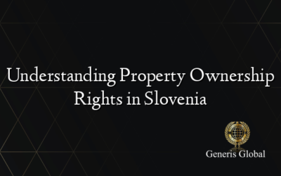 Understanding Property Ownership Rights in Slovenia