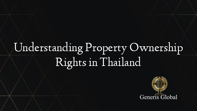 Understanding Property Ownership Rights in Thailand