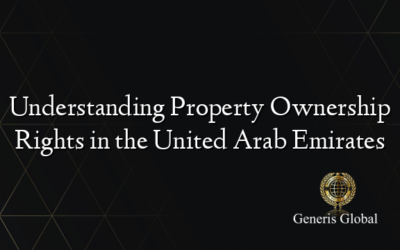 Understanding Property Ownership Rights in the United Arab Emirates