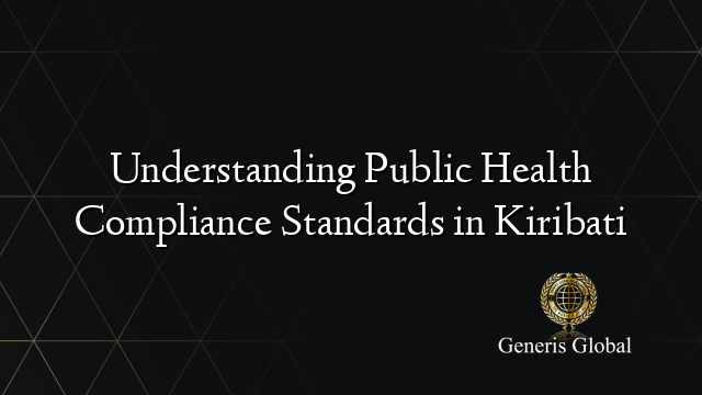 Understanding Public Health Compliance Standards in Kiribati