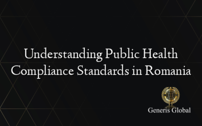 Understanding Public Health Compliance Standards in Romania