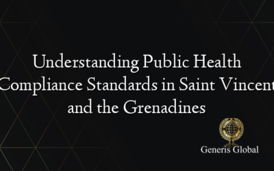 Understanding Public Health Compliance Standards in Saint Vincent and the Grenadines