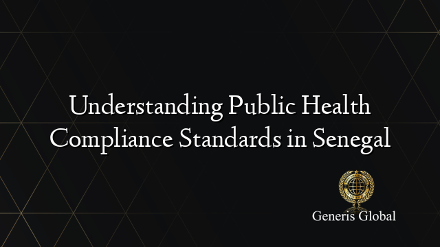 Understanding Public Health Compliance Standards in Senegal