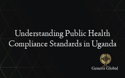 Understanding Public Health Compliance Standards in Uganda