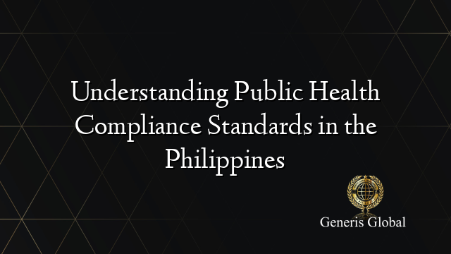 Understanding Public Health Compliance Standards in the Philippines