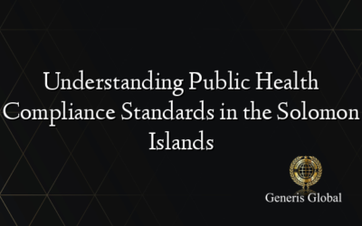 Understanding Public Health Compliance Standards in the Solomon Islands