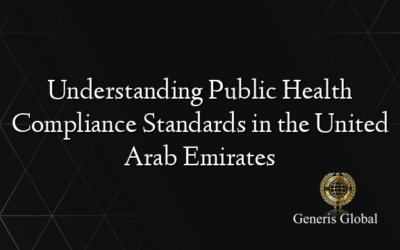 Understanding Public Health Compliance Standards in the United Arab Emirates