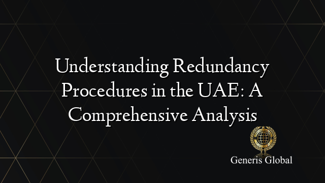 Understanding Redundancy Procedures in the UAE: A Comprehensive Analysis