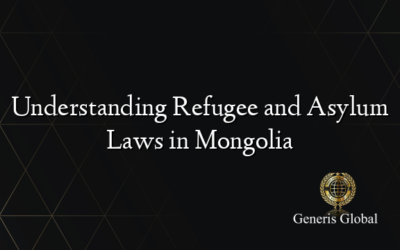 Understanding Refugee and Asylum Laws in Mongolia
