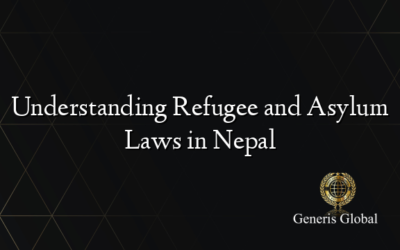 Understanding Refugee and Asylum Laws in Nepal