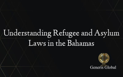 Understanding Refugee and Asylum Laws in the Bahamas