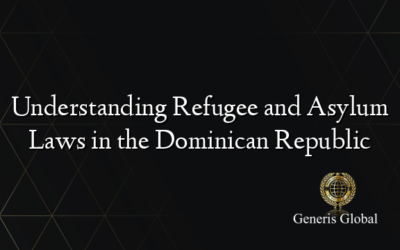 Understanding Refugee and Asylum Laws in the Dominican Republic