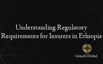 Understanding Regulatory Requirements for Insurers in Ethiopia