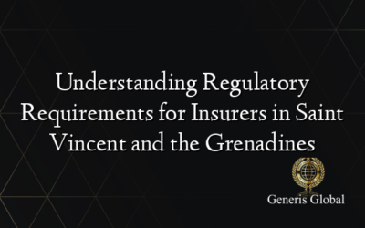 Understanding Regulatory Requirements for Insurers in Saint Vincent and the Grenadines