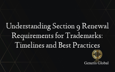 Understanding Section 9 Renewal Requirements for Trademarks: Timelines and Best Practices