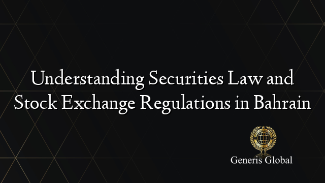 Understanding Securities Law and Stock Exchange Regulations in Bahrain