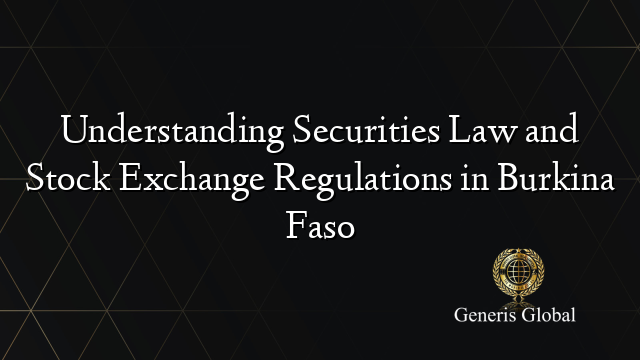 Understanding Securities Law and Stock Exchange Regulations in Burkina Faso