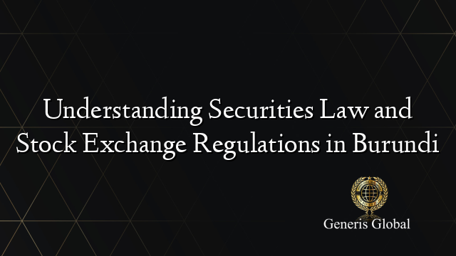 Understanding Securities Law and Stock Exchange Regulations in Burundi