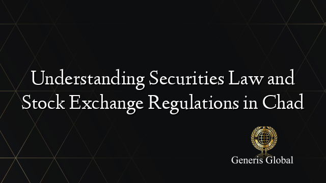 Understanding Securities Law and Stock Exchange Regulations in Chad