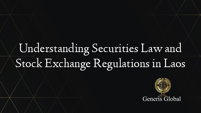 Understanding Securities Law and Stock Exchange Regulations in Laos