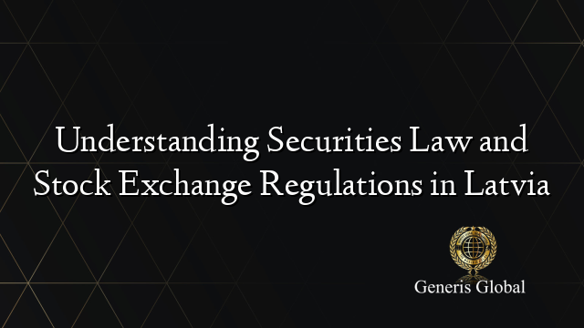 Understanding Securities Law and Stock Exchange Regulations in Latvia