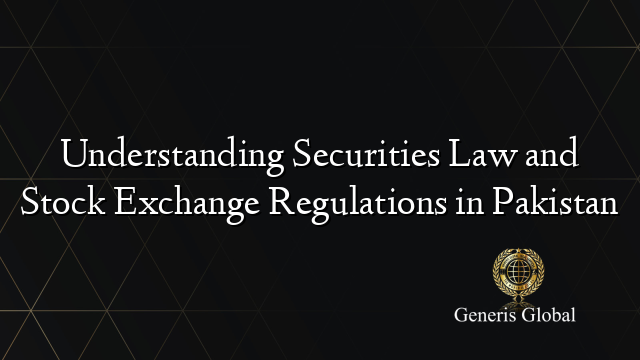 Understanding Securities Law and Stock Exchange Regulations in Pakistan