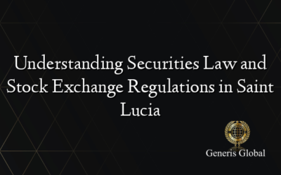 Understanding Securities Law and Stock Exchange Regulations in Saint Lucia