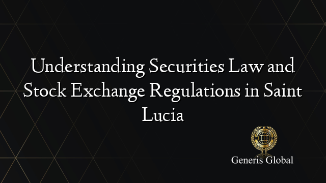 Understanding Securities Law and Stock Exchange Regulations in Saint Lucia