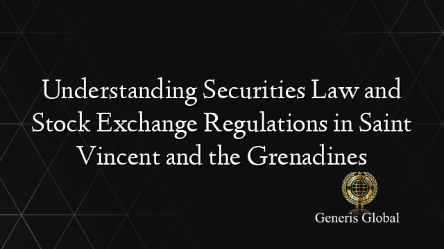 Understanding Securities Law and Stock Exchange Regulations in Saint Vincent and the Grenadines