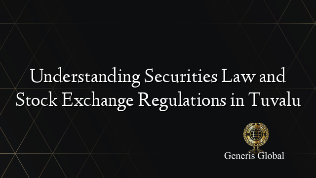 Understanding Securities Law and Stock Exchange Regulations in Tuvalu