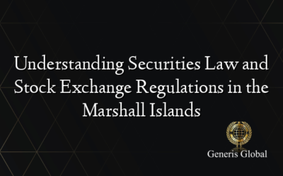 Understanding Securities Law and Stock Exchange Regulations in the Marshall Islands