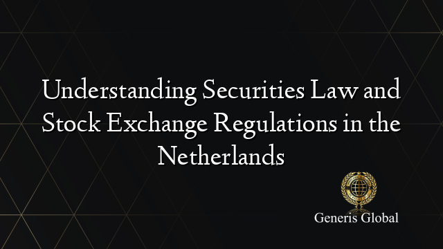 Understanding Securities Law and Stock Exchange Regulations in the Netherlands