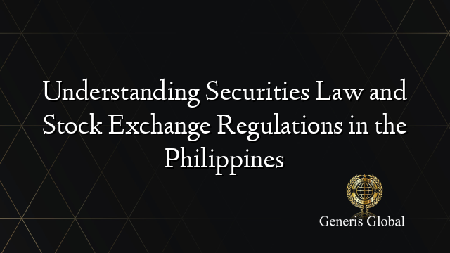 Understanding Securities Law and Stock Exchange Regulations in the Philippines