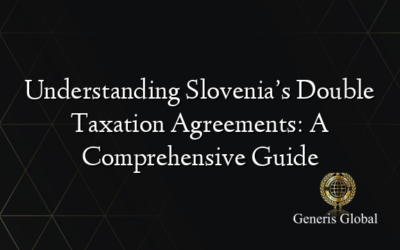 Understanding Slovenia’s Double Taxation Agreements: A Comprehensive Guide