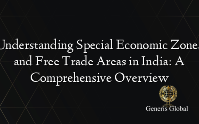 Understanding Special Economic Zones and Free Trade Areas in India: A Comprehensive Overview