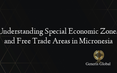 Understanding Special Economic Zones and Free Trade Areas in Micronesia