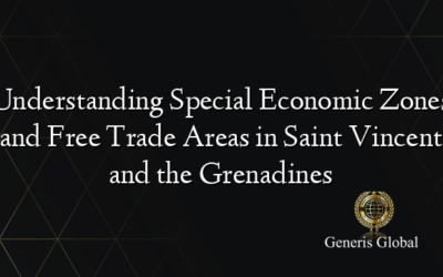 Understanding Special Economic Zones and Free Trade Areas in Saint Vincent and the Grenadines