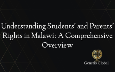 Understanding Students’ and Parents’ Rights in Malawi: A Comprehensive Overview