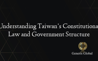 Understanding Taiwan’s Constitutional Law and Government Structure
